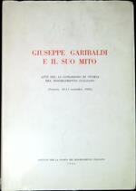 Giuseppe Garibaldi e il suo mito