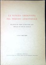 La Venezia Tridentina nel periodo armistiziale : relazione del primo governatore (1919) ampliata di note ed allegati