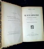 La vie d'une impératrice : Eugénie de Montijo : d'après des mémoires de cour inédits