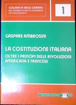 La Costituzione italiana : oltre i principi delle rivoluzioni americana e francese
