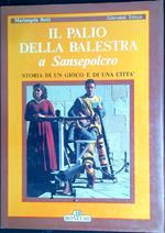 Il palio della balestra a Sansepolcro : storia di un gioco e di una città