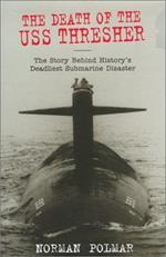 Death of the U.S.S. Thresher: Story Behind History's Deadliest Submarine Disaster