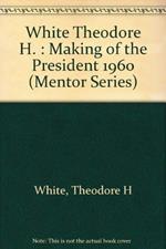 White Theodore H. : Making of the President 1960