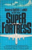 Superfortress: The Story of the B-29 and the American Air Power