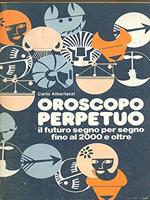 Oroscopo Perpetuo - Il Futuro Segno Per Segno Fino Al 2000 E Aoltre