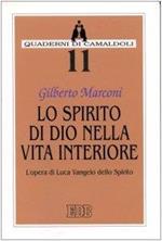 Lo spirito di Dio nella vita interiore. L'opera di Luca vangelo dello Spirito