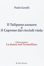 La dama con l'ermellino. Il tulipano azzurro e il caprone dai riccioli viola: 1