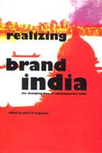 Realizing Brand India: The Changing Face of Contemporary India