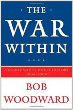 The War Within: A Secret White House History 2006-2008