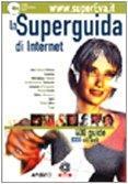 WWW.supereva.it. La superguida di Internet. Con CD-ROM