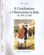 Il cartellonismo e l'illustrazione in Italia. Dal 1875 al 1950