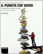 Il pianeta che verrà. La geografia per capire il mondo. Vol. unico. Per le Scuole superiori. Con espansione online