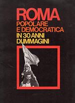 Roma Popolare e Democratica in 30 anni di immagini 1945-1975