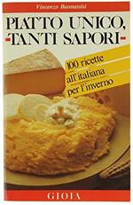 Piatto unico, tanti sapori. 100 ricette all'italiana per l'inverno