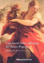 Capolavori dalla collezione del Banco Popolare (Dipinti scelti dal XIV al XX secolo)