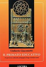 Il primato educativo un percorso culturale-pedagogico lungo trentasei anni )