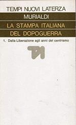 La stampa italiana del dopoguerra. Vol -1 - Dalla liberazione agli anni del centrismo