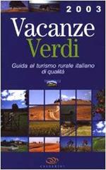 Vacanze verdi. Guida al turismo rurale italiano di qualità