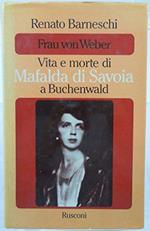 J 6028 Libro Frau Von Weber Vita E Morte Di Mafalda Di Savoia A Buchenwald A Cura Di Renato Barneschi 1A Ed Del 1982