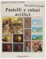 Pastelli e colori acrilici - I manuali del pittore 13