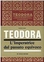 Teodora : l'imperatrice dal passato equivoco/ Giuseppe D'Anna