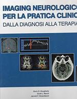 Imaging neurologico per la pratica clinica - dalla diagnosi alla terapia