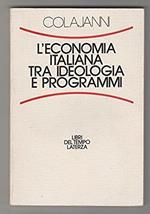 L' economia italiana tra ideologie e programmi