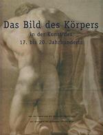 Das Bild des Korpers in der Kunst des 17. bis 20. Jahrhunderts (L'immagine del corpo nell'arte dal XVII al XX secolo)