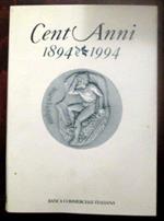 Cent'Anni, 1894-1994 - La Banca Commerciale E L'Economia Italiana