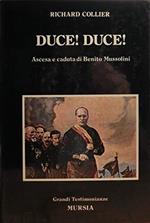 Duce ! Duce ! Ascesa E Caduta Di Benito Mussolini. Pref. Di Alfassio Grimaldi