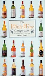 The White Wine Companion: A Connoisseur's Guide