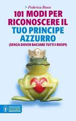 101 Modi Per Riconoscere Il Tuo Principe Azzurro (Senza