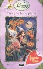 Fira e la luna piena. Fairies. Il mondo segreto di Trilli. Ediz. illustrata