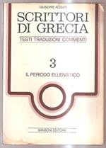 Scrittori di Grecia. 3 Il periodo ellenistico - Testi traduzioni commenti