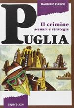 Il crimine scenari e strategie. Puglia