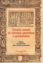 Cinque secoli di stampa giuridica e giudiziaria Palazzo Montecitorio 26.2 - 1.3.2001