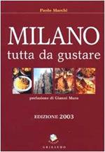Milano tutta da gustare 2003. Ediz. illustrata