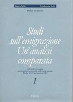 Studi sull'emigrazione Un'analisi comparata Vol. I° ( atti del convegno storico internazionale sull'emigrazione Biella 25-27 sett. 1989 )