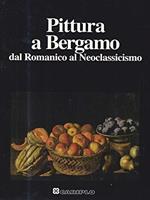 Pittura a Bergamo dal Romanico al Neoclassicismo