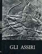 Gli Assiri. La scultura dal regno di ashurnasirpal ii al regno di assurbanipal (883-631 a.c.)