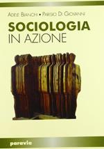 Sociologia in azione. Per i Licei e gli Ist. magistrali