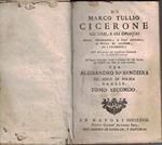 di Marco Tullio Cicerone gli uffizj, e gli opuscoli sulla vecchiezza, e sull'amicizia, il sogno di Scipione, ed i paradossi.Tomo II