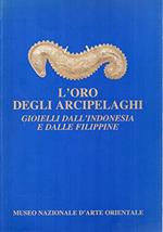 L' oro degli arcipelaghi gioielli dall'indonesia e dalle filippine