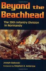 Beyond the Beachhead: The 29th Division in Normandy