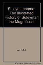 Suleymanname: The Illustrated History of Suleyman the Magnificent