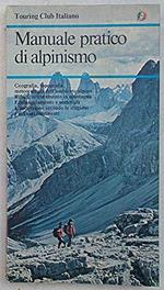 Manuale pratico di alpinismo. Manuali pratici