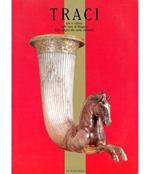 Traci: Arte E Cultura Nelle Terre Di Bulgaria, Dalle Origini Alla Tarda Romanità Catalogo Mostra. Venezia, Maggio-Novembre 1989