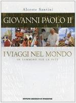 Giovanni Paolo II. I viaggi nel mondo. In cammino per la pace (Grandi atlanti) di Santini, Alceste (2004) Tapa dura