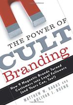 The Power of Cult Branding: How 9 Magnetic Brands Turned Customers into Loyal Followers and Yours Can, Too