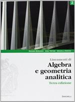 Lineamenti di algebra e geometria analitica. Per le Scuole superiori. Con espansione online: 2